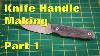 Making A Knife Handle Pt 1 Fasteners